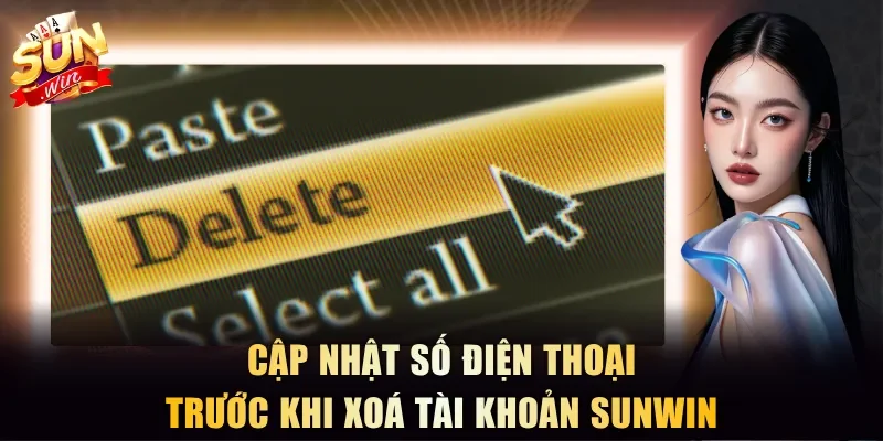 Cập nhật số điện thoại trước khi xoá tài khoản Sunwin