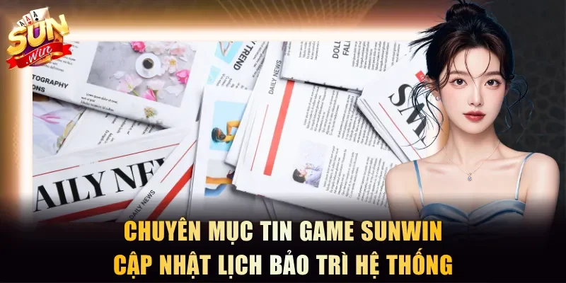 Chuyên mục tin game Sunwin cập nhật lịch bảo trì hệ thống