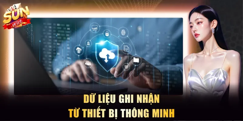 Dữ liệu ghi nhận từ thiết bị thông minh