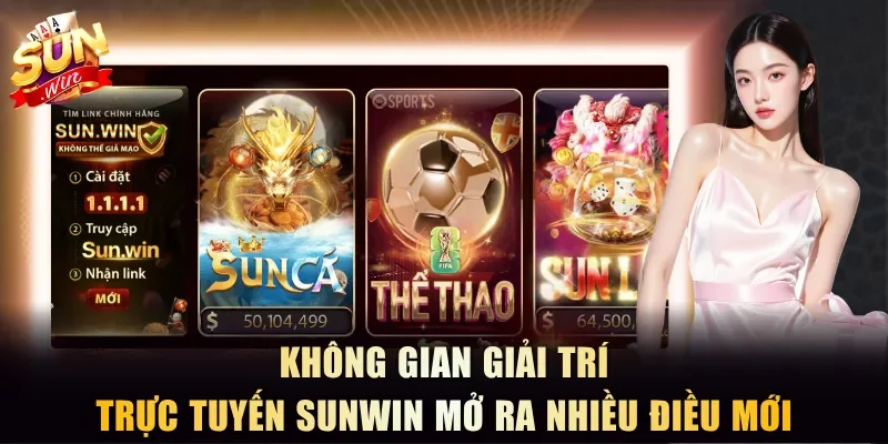 Không gian giải trí trực tuyến Sunwin mở ra nhiều điều mới