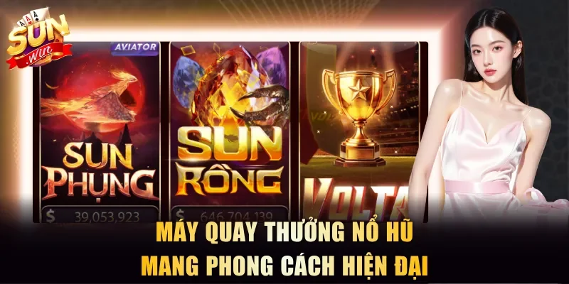 Máy quay thưởng nổ hũ mang phong cách hiện đại