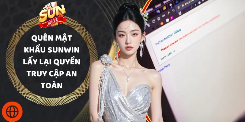 Quên Mật Khẩu Sunwin Lấy Lại Quyền Truy Cập An Toàn