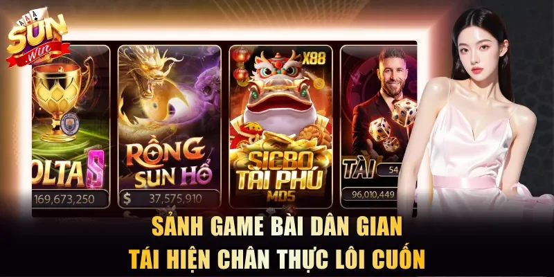 Sảnh game bài dân gian tái hiện chân thực lôi cuốn