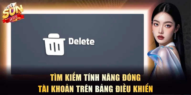 Tìm kiếm tính năng đóng tài khoản trên bảng điều khiển