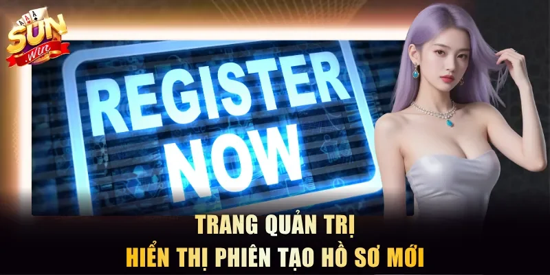 Trang quản trị hiển thị phiên tạo hồ sơ mới