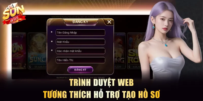 Trình duyệt web tương thích hỗ trợ tạo hồ sơ